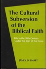 The cultural subversion of the Biblical faith Life in the 20th century under the sign of the cross