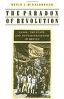 The Paradox of Revolution  Labor the State and Authoritarianism in Mexico