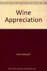 Wine Appreciation A Comprehensive User's Guide to the World's Wines and Vineyards