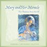 Mary and Her Miracle The Christmas Story Retold