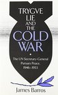 Trygve Lie and the Cold War The UN SecretaryGeneral Pursues Peace 19461953