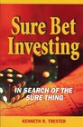 Sure Bet Investing The Search for the Sure Thing