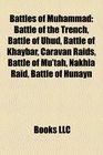 Battles of Muhammad Battle of the Trench Battle of Uhud Caravan raids Battle of Khaybar Invasion of Banu Qurayza