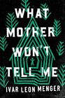 What Mother Won\'t Tell Me