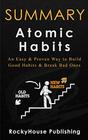 Summary: Atomic Habits An Easy & Proven Way to Build Good Habits & Break Bad Ones