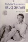 Bruce Chatwin Eine Biographie