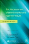 The Measurement of Environmental and Resource Values Theory and Methods
