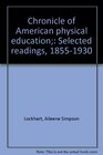 Chronicle of American physical education Selected readings 18551930