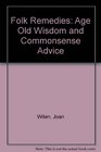 Folk Remedies Age Old Wisdom and Commonsense Advice
