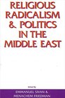 Religious Radicalism and Politics in the Middle East