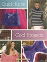 Quick Knits Cool Projects