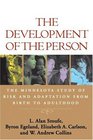 The Development of the Person  The Minnesota Study of Risk and Adaptation from Birth to Adulthood