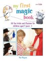 My First Magic Book: 50 Fun Tricks and Illusions for Children