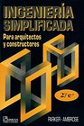 Ingenieria Simplificada para Arquitectos y Constructores/ Simplified Engineering for Architects and Builders