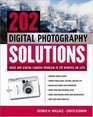 202 Digital Photography Solutions Solve Any Digital Camera Problem in Ten Minutes or Less