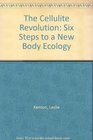Cellulite Revolution  Six Steps To a New Body Ecology