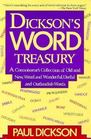 Dickson's Word Treasury A Connoisseur's Collection of Old and New Weird and Wonderful Useful and Outlandish Words