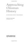 Approaching Ottoman History  An Introduction to the Sources