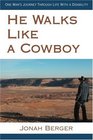 He Walks Like a Cowboy One Man's Journey Through Life With a Disability