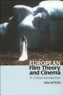 European Film Theory and Cinema A Critical Introduction