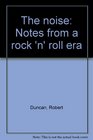 The noise Notes from a rock 'n' roll era