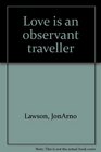 Love is an observant traveller
