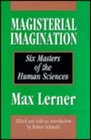 Magisterial Imagination Six Masters of the Human Sciences