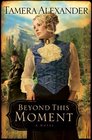Beyond This Moment (Timber Ridge Reflections, Bk 2)