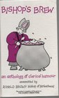 Bishop's Brew An Anthology of Clerical Humour