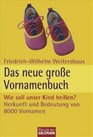 Das neue groe Vornamenbuch Wie soll unser Kind heien