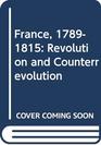 France 17891815 Revolution and counterrevolution