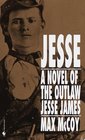 Jesse : A Novel of the Outlaw Jesse James