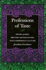 Professions of Taste Henry James British Aestheticism and Commodity Culture