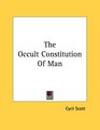 The Occult Constitution Of Man