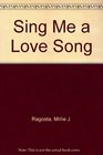 Sing Me a Love Song