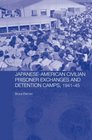 JapaneseAmerican Civilian Prisoner Exchanges and Detention Camps 194145