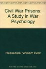 Civil War Prisons A Study in War Psychology