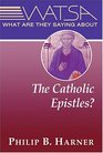 What Are They Saying About the Catholic Epistles