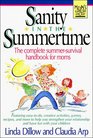 Sanity in the Summertime The Complete SummerSurvival Handbook for Moms