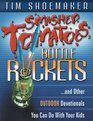 Smashed Tomatoes Bottle Rockets And Other Outdoor Devotionals You Can Do with Your Kids