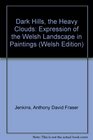 Dark Hills the Heavy Clouds Expression of the Welsh Landscape in Paintings