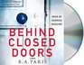 Behind Closed Doors: The most shocking new psychological suspenseful thriller you\'ll read this year