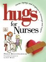 Hugs for Nurses Stories Sayings and Scriptures to Encourage and Inspire