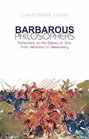 Barbarous Philosophers Reflections on the Nature of War From Heraclitus to Heisenberg