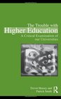 The Trouble with Higher Education A Critical Examination of our Universities