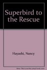 Superbird to the Rescue 2