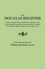 The Douglas Register  Being a Detailed Register of Births Marriages and Deaths  as Kept by the Rev William Douglas from 1750 to 1797  An Index of Goochland Wills and Notes on the French Huguenot Refugees who Lived in ManakinTown