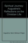 Spiritual Journey Augustine's Reflections on the Christian Life