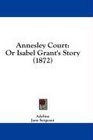 Annesley Court Or Isabel Grant's Story