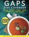 GAPS Diet Cookbook: Heal Your Leaky Gut and Restore Your Health Naturally; GAPS Recipes for Every Stage of the GAPS Diet With Photos, Serving Size, and Nutrition Facts for Every Recipe
